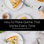 Three plates with slices of quiche sit on a light surface with a fork, pepper, cheese grater, and fresh herbs. Text overlay reads, How to Make Quiche That Works Every Time howtomakequiche.com.