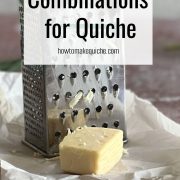 A block of cheese sits on crumpled parchment paper next to a metal grater. Text overlay reads: How to Make Quiche, Cheese Combinations for Quiche, howtomakequiche.com.